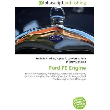 Thumbnail - Ford FE Engine, Ratgeber von Agnes F. Vandome, Frederic P. Miller, John McBrewster