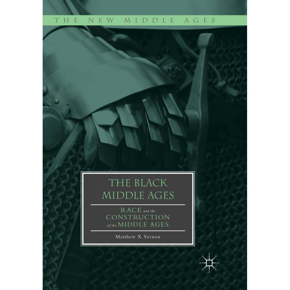 The Black Middle Ages, Fachbücher von Matthew X. Vernon