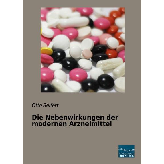 Die Nebenwirkungen der modernen Arzneimittel, Ratgeber von Otto Seifert