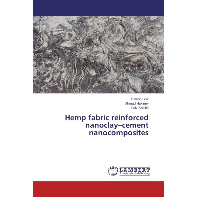 Hemp fabric reinforced nanoclay cement nanocomposites, Fachbücher von It-Meng Low, Ahmad Hakamy, Faiz Shaikh