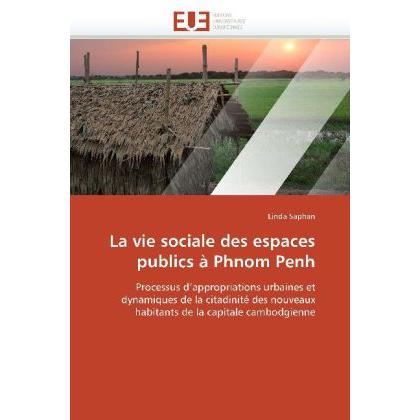 La vie sociale des espaces publics à Phnom Penh, Fachbücher von Linda Saphan