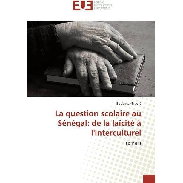 La question scolaire au Sénégal: de la laïcité à l'interculturel, Fachbücher von Boubacar Traoré