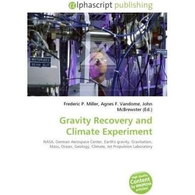 Gravity Recovery and Climate Experiment, Fachbücher von Agnes F. Vandome, Frederic P. Miller, John McBrewster