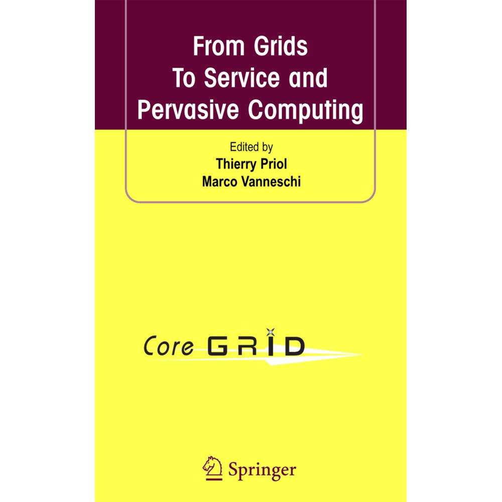 From Grids To Service and Pervasive Computing, Fachbücher von Thierry Priol, Marco Vanneschi