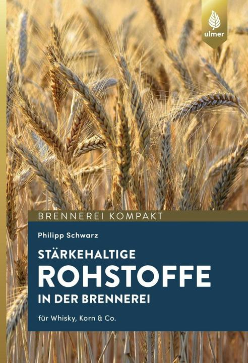 Produktbild Stärkehaltige Rohstoffe für die Brennerei (Deutsch, Philipp Schwarz, 2018)