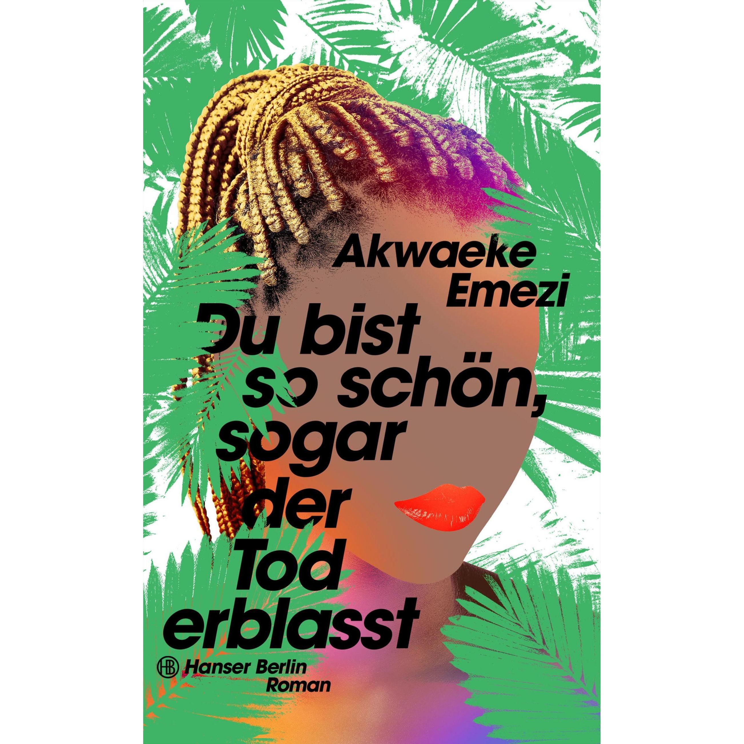 Du bist so schön, sogar der Tod erblasst, Belletristik von Akwaeke Emezi, Anabelle Assaf