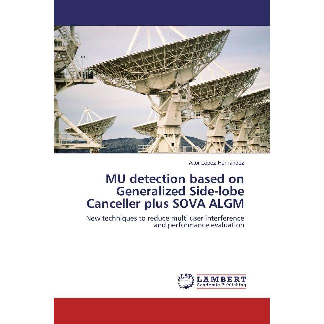 MU detection based on Generalized Side-lobe Canceller plus SOVA ALGM, Fachbücher von Aitor López Hernández