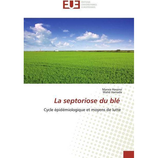 La septoriose du blé, Fachbücher von Marwa HASSINE, Walid Hamada