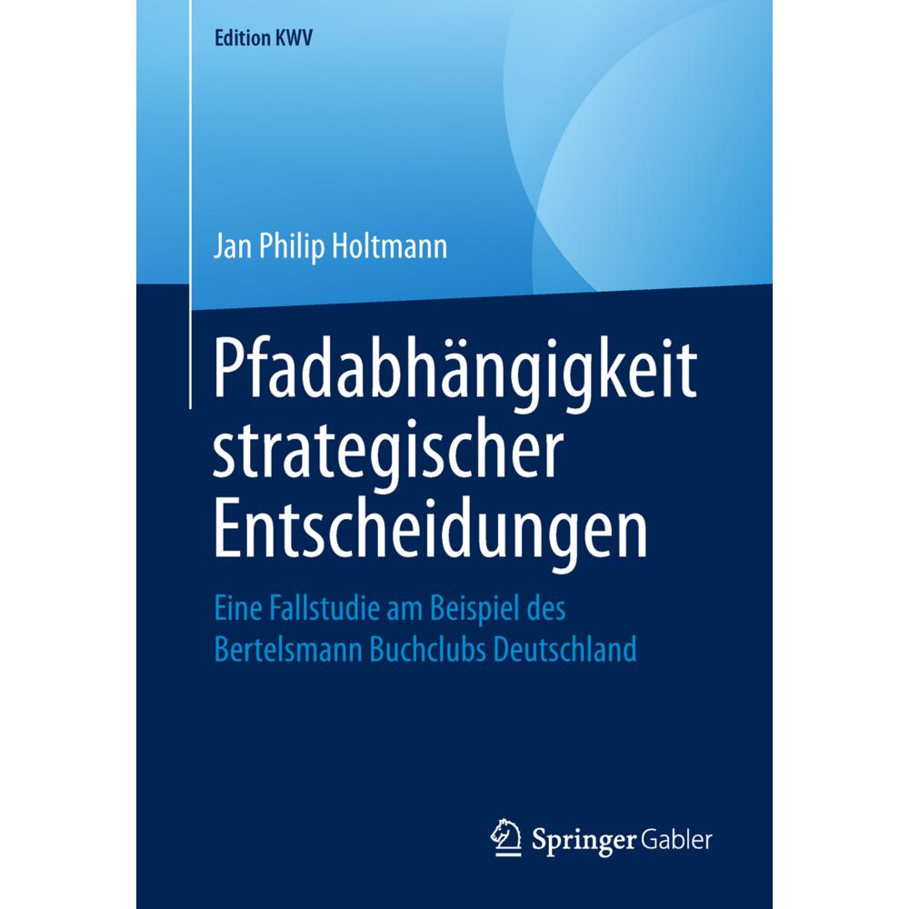 Pfadabhängigkeit strategischer Entscheidungen, Fachbücher von Jan Philip Holtmann