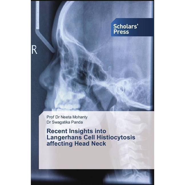 Recent Insights into Langerhans Cell Histiocytosis affecting Head Neck, Fachbücher von Neeta Mohanty, Swagatika Panda