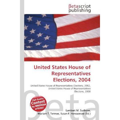 United States House of Representatives Elections, 2004, Fachbücher von Lambert M. Surhone, Miriam T. Timpledon, Susan F....
