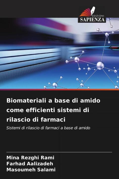Actual product image Biomateriali a base di amido come efficienti sistemi di rilascio di farmaci (Masoumeh salami, Mina Rezghi Rami, Farhad Aalizadeh, 2023)