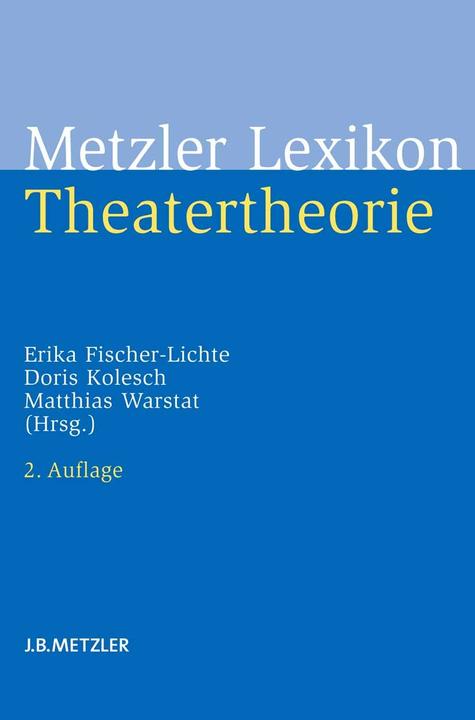 Produktbild Metzler Lexikon Theatertheorie (Deutsch, Doris Kolesch, Erika Fischer-Lichte, Matthias Warstat, 2014)
