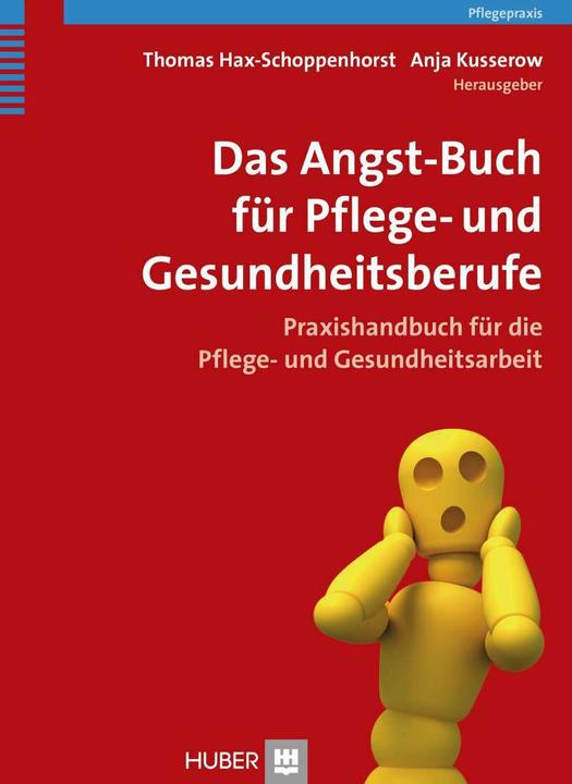 Produktbild Das Angst-Buch für Pflege- und Gesundheitsberufe (Deutsch, Anja Kusserow, Thomas Hax-Schoppenhorst, 2014)