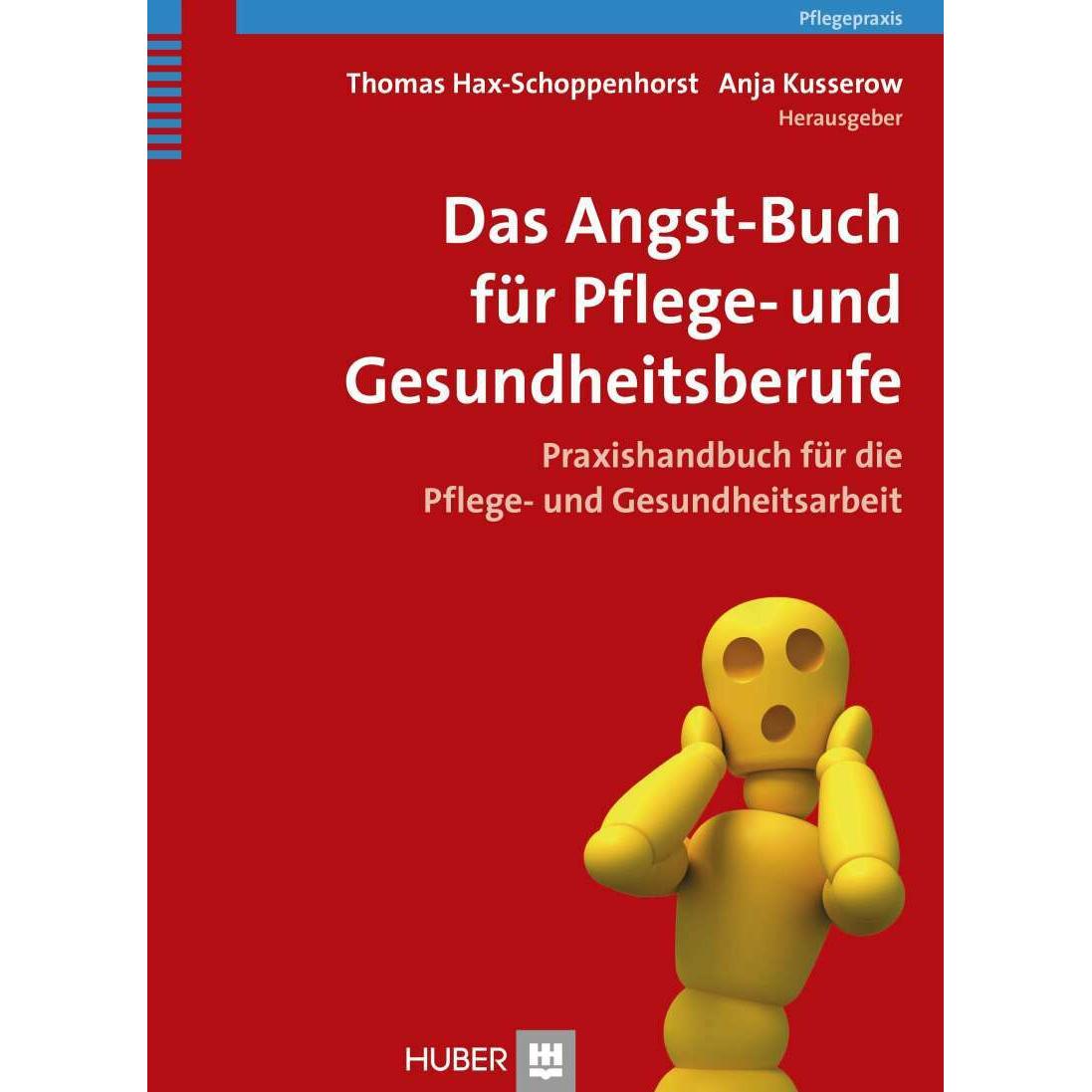 Das Angst-Buch für Pflege- und Gesundheitsberufe, Fachbücher von Thomas Hax-Schoppenhorst, Anja Kusserow