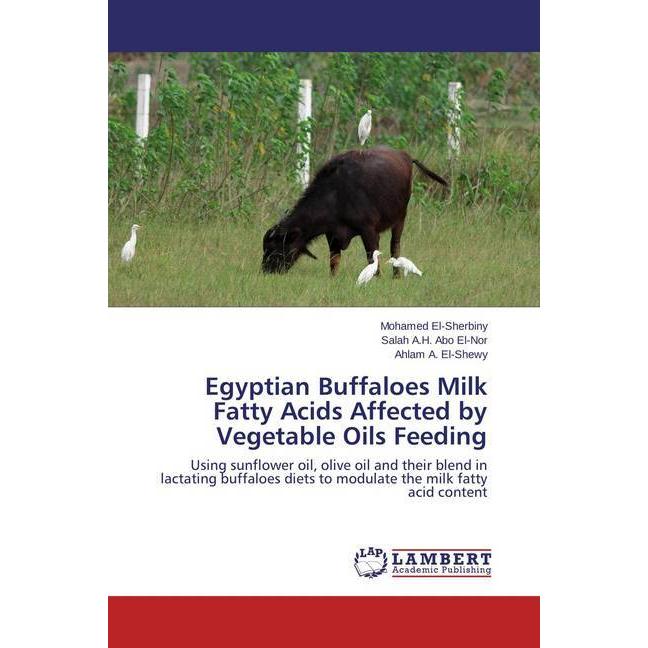 Egyptian Buffaloes Milk Fatty Acids Affected by Vegetable Oils Feeding, Fachbücher