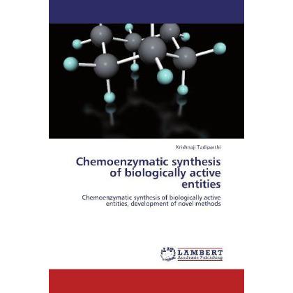 Chemoenzymatic synthesis of biologically active entities, Fachbücher von Krishnaji Tadiparthi