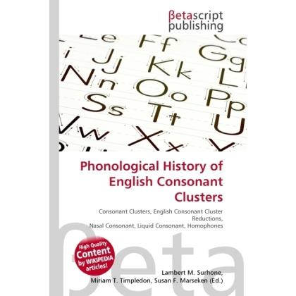 Phonological History of English Consonant Clusters, Fachbücher von Lambert M. Surhone, Miriam T. Timpledon, Susan F. Mar...