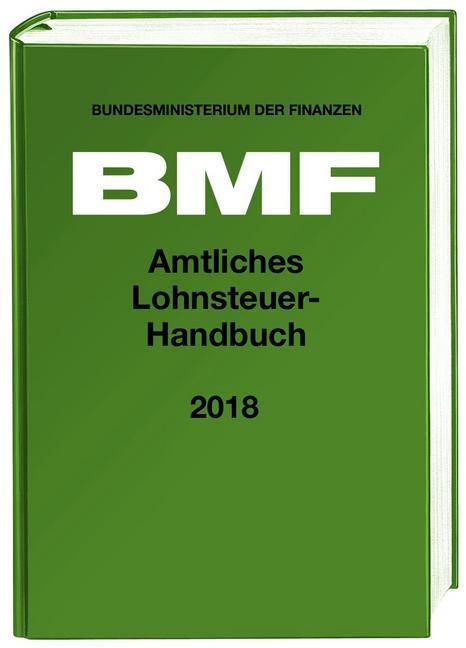 Produktbild Amtliches Lohnsteuer-Handbuch 2018 (Bundesministerium der Finanzen (BMF), 2017)