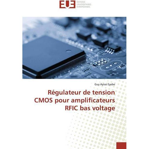 Régulateur de tension CMOS pour amplificateurs RFIC bas voltage, Fachbücher von Guy Ayissi Eyebe