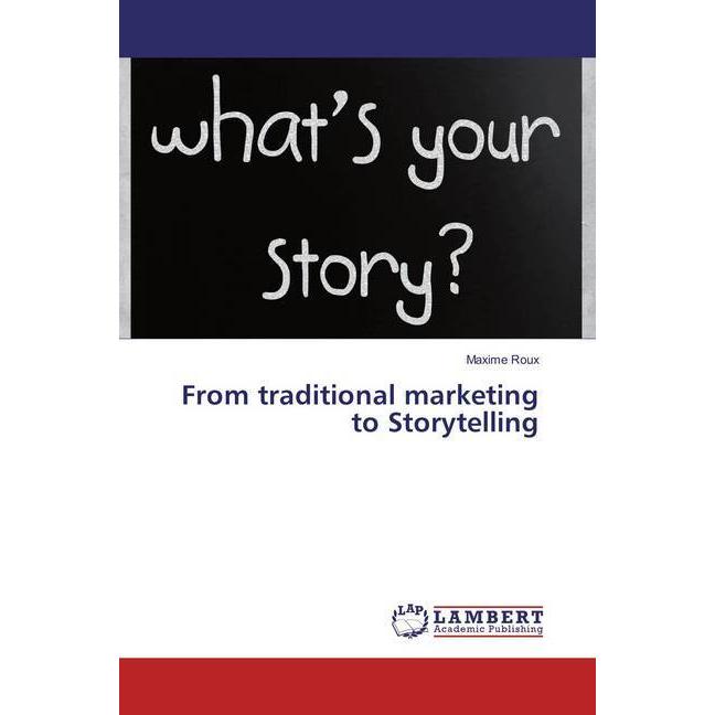 From traditional marketing to Storytelling, Fachbücher von Maxime Roux