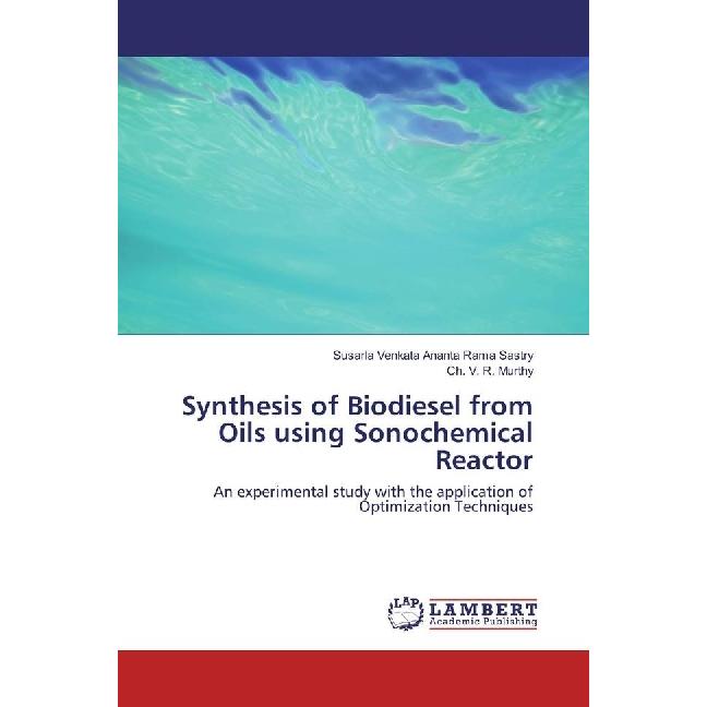 Synthesis of Biodiesel from Oils using Sonochemical Reactor, Fachbücher von Susarla Venkata Ananta Rama Sastry, Ch. V. R...