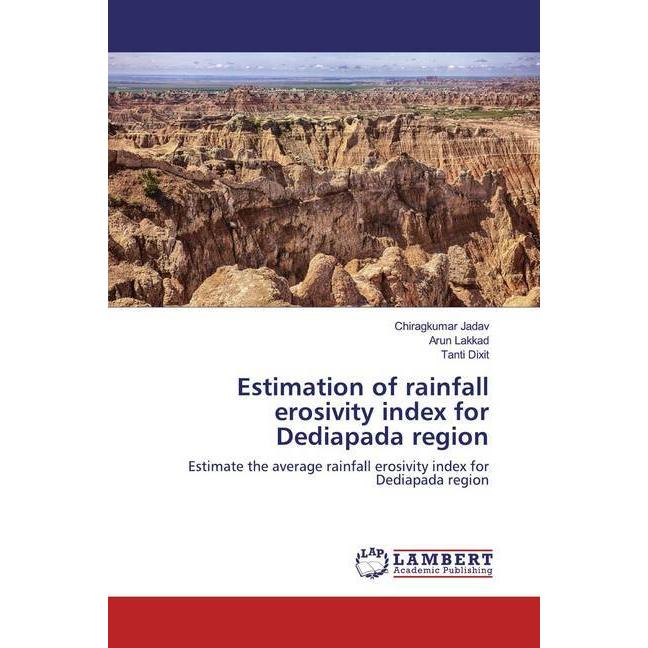 Estimation of rainfall erosivity index for Dediapada region, Fachbücher von Arun Lakkad, Chiragkumar Jadav, Tanti Dixit