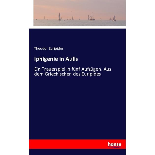 Iphigenie in Aulis, Belletristik von Euripides