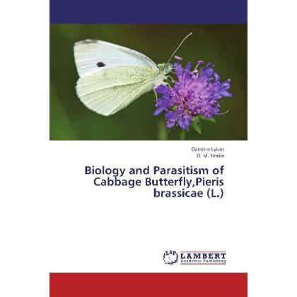 Biology and Parasitism of Cabbage Butterfly,Pieris brassicae (L.), Fachbücher von Damitre Lytan, D. M. Firake