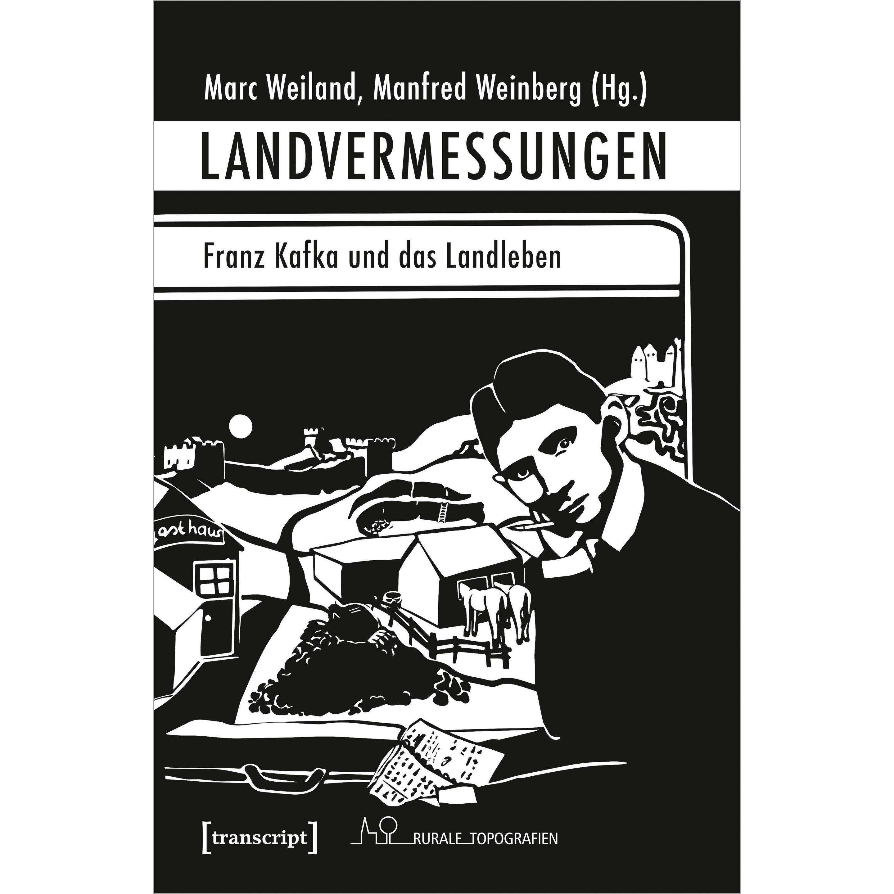 Landvermessungen - Franz Kafka und das Landleben, Fachbücher von Marc Weiland, Manfred Weinberg