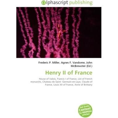 Henry II of France, Fachbücher von Agnes F. Vandome, Frederic P. Miller, John McBrewster