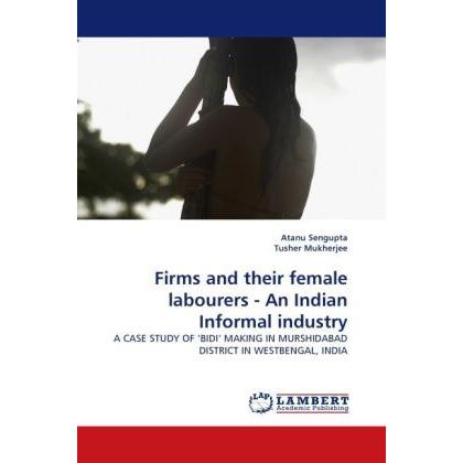 Firms and their female labourers - An Indian Informal industry, Fachbücher von Atanu Sengupta, Tusher Mukherjee