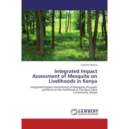 Integrated Impact Assessment of Mesquite on Livelihoods in Kenya, Fachbücher