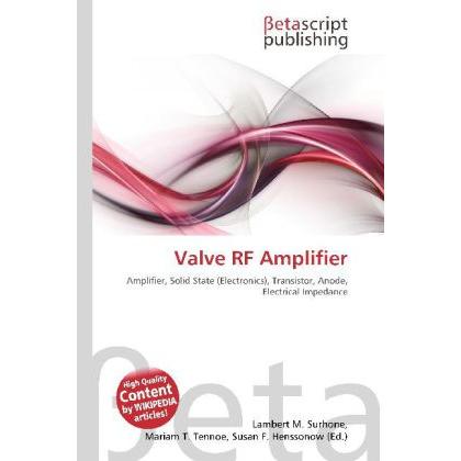Valve RF Amplifier, Fachbücher von Lambert M. Surhone, Mariam T. Tennoe, Susan F. Henssonow