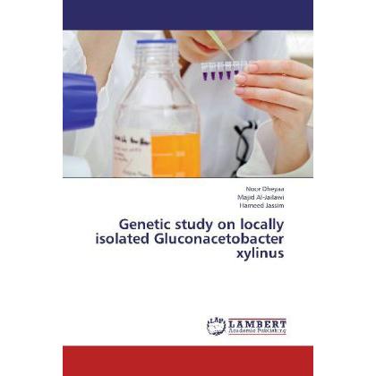 Genetic study on locally isolated Gluconacetobacter xylinus, Fachbücher