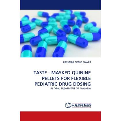 Taste - Masked Quinine Pellets For Flexible Pediatric Drug Dosing, Fachbücher