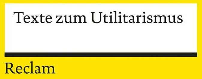Produktbild Texte zum Utilitarismus (Deutsch, Jörg Schroth, 2016)