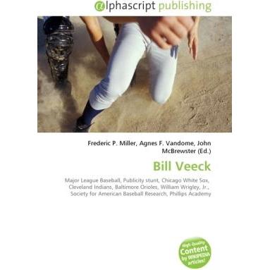 Bill Veeck, Ratgeber von Agnes F. Vandome, Frederic P. Miller, John McBrewster