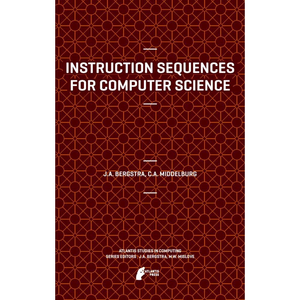 Instruction Sequences for Computer Science, Fachbücher von Cornelis A. Middelburg, Jan A Bergstra