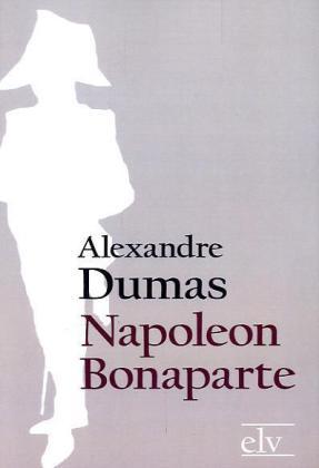 Produktbild Napoleon Bonaparte (Deutsch, Alexandre der Ältere Dumas, 2011)