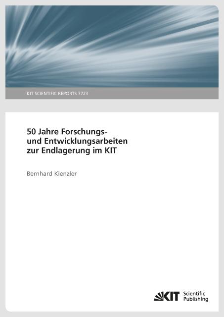 Produktbild 50 Jahre Forschungs- und Entwicklungsarbeiten zur Endlagerung im (Bernhard Kienzler, 2017)