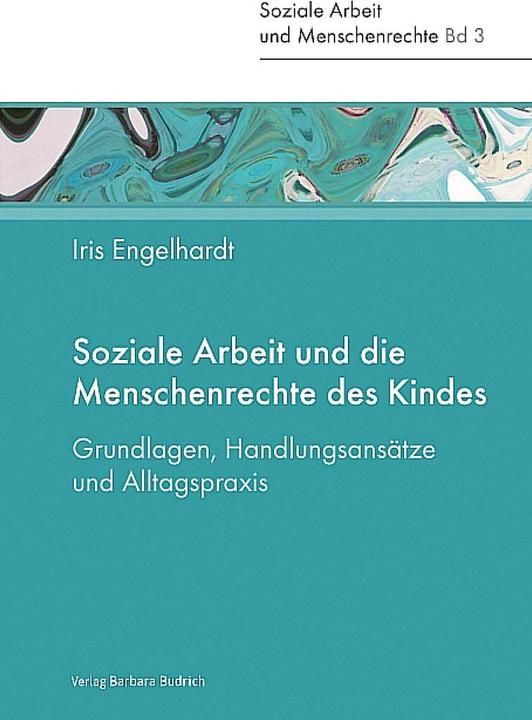 Produktbild Soziale Arbeit und die Menschenrechte des Kindes (Deutsch, Iris Engelhardt, 2016)