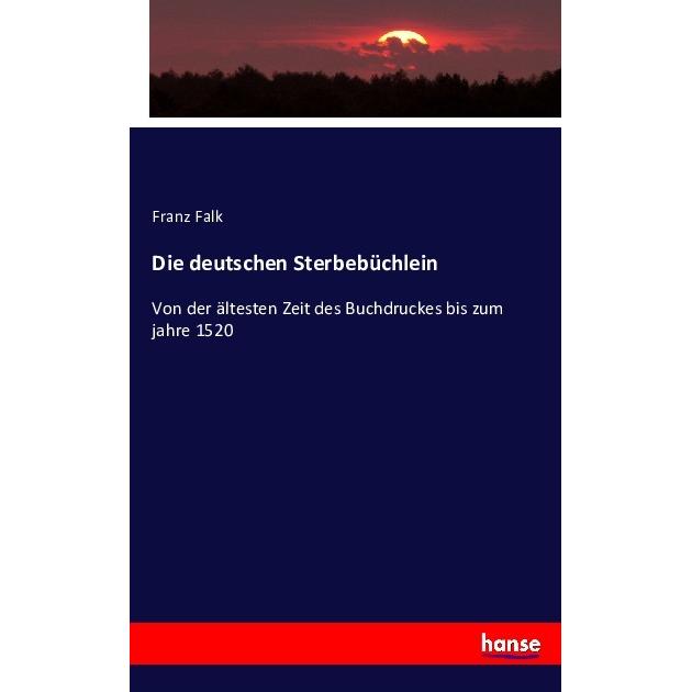 Die deutschen Sterbebüchlein, Sachbücher von Franz Falk