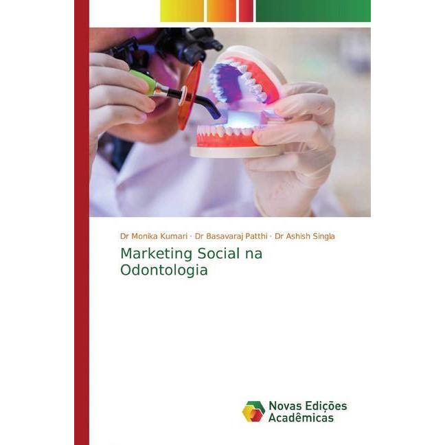Marketing Social na Odontologia, Fachbücher von Basavaraj Patthi, Ashish Singla, Monika Kumari