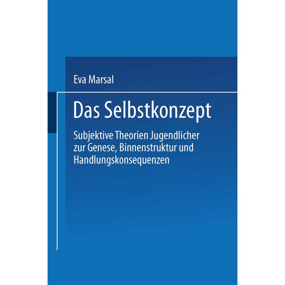 Das Selbstkonzept - Subjektive Theorien Jugendlicher zur Genese, Binnenstruktur und Handlungskonsequ, Fachbücher