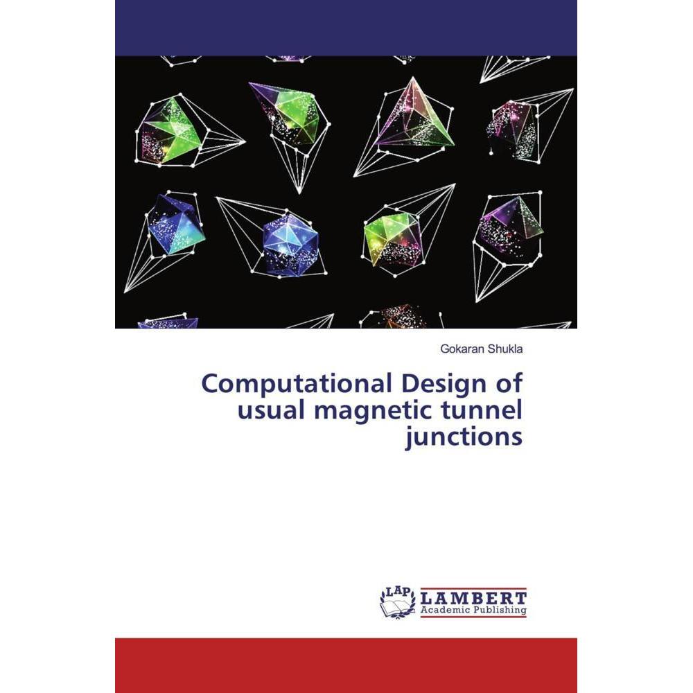 Computational Design of usual magnetic tunnel junctions, Fachbücher von Gokaran Shukla
