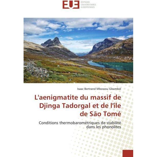 L'aenigmatite du massif de Djinga Tadorgal et de l'île de São Tomé, Fachbücher von Isaac Bertrand Mbowou Gbambié