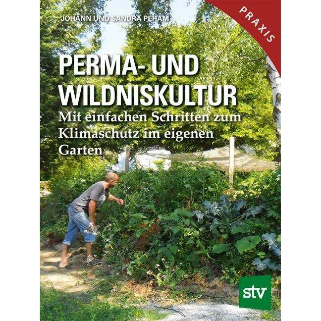 Perma- und Wildniskultur, Fachbücher von Sandra Peham, Johann Peham