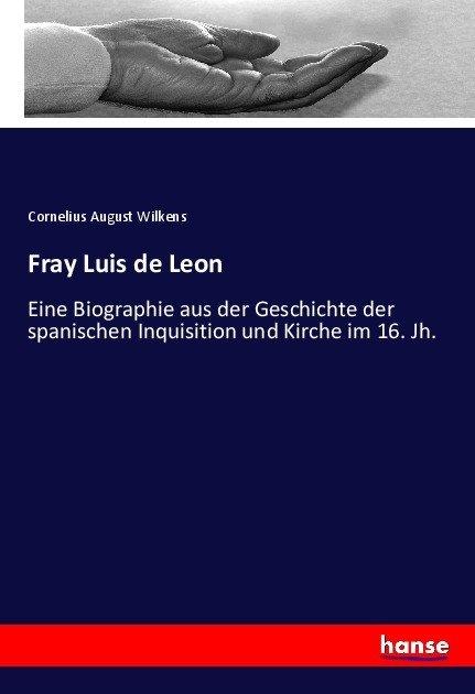 Produktbild Fray Luis de Leon (Deutsch, Cornelius August Wilkens, 2017)