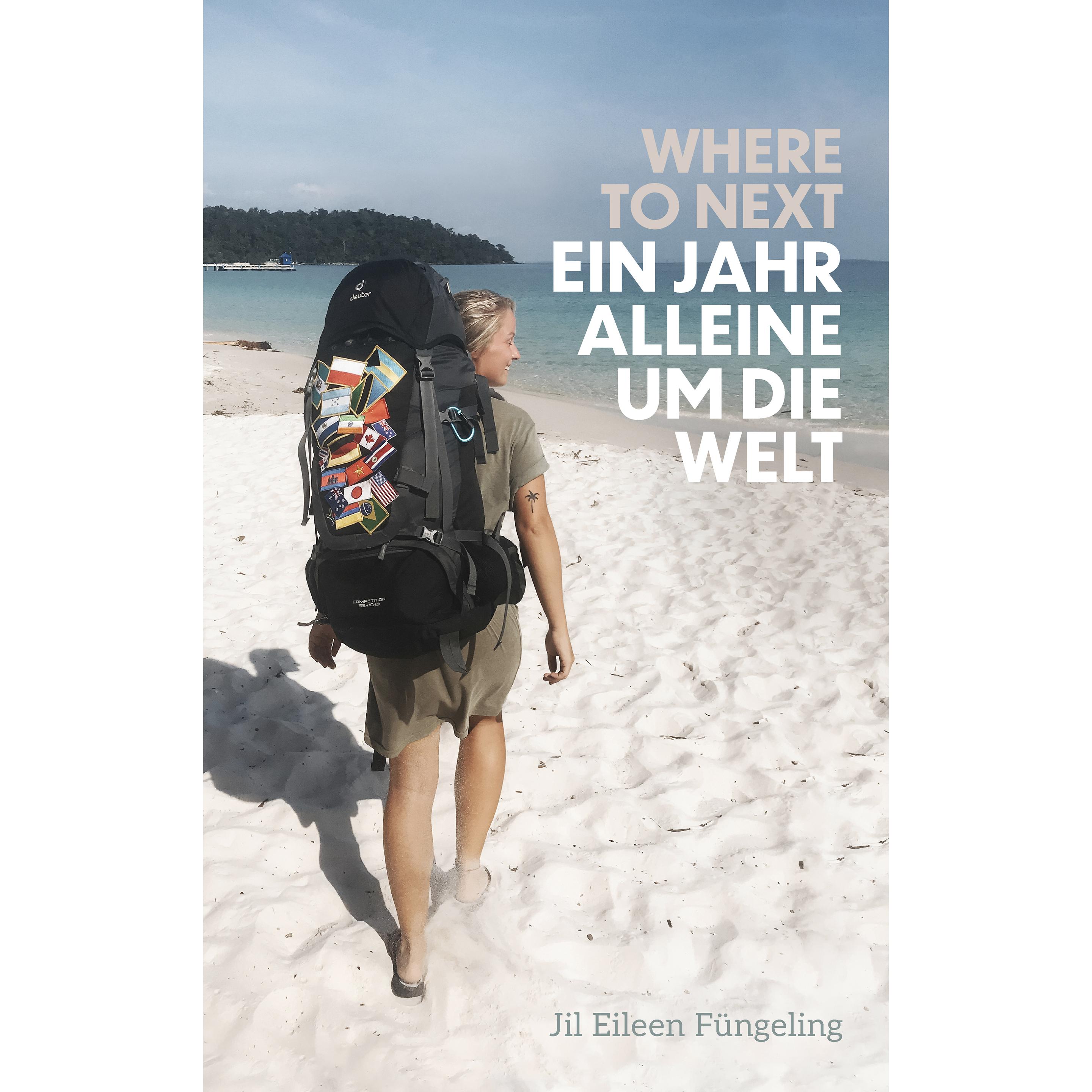 Where to Next. Ein Jahr alleine um die Welt, Belletristik von Jil Eileen Füngeling
